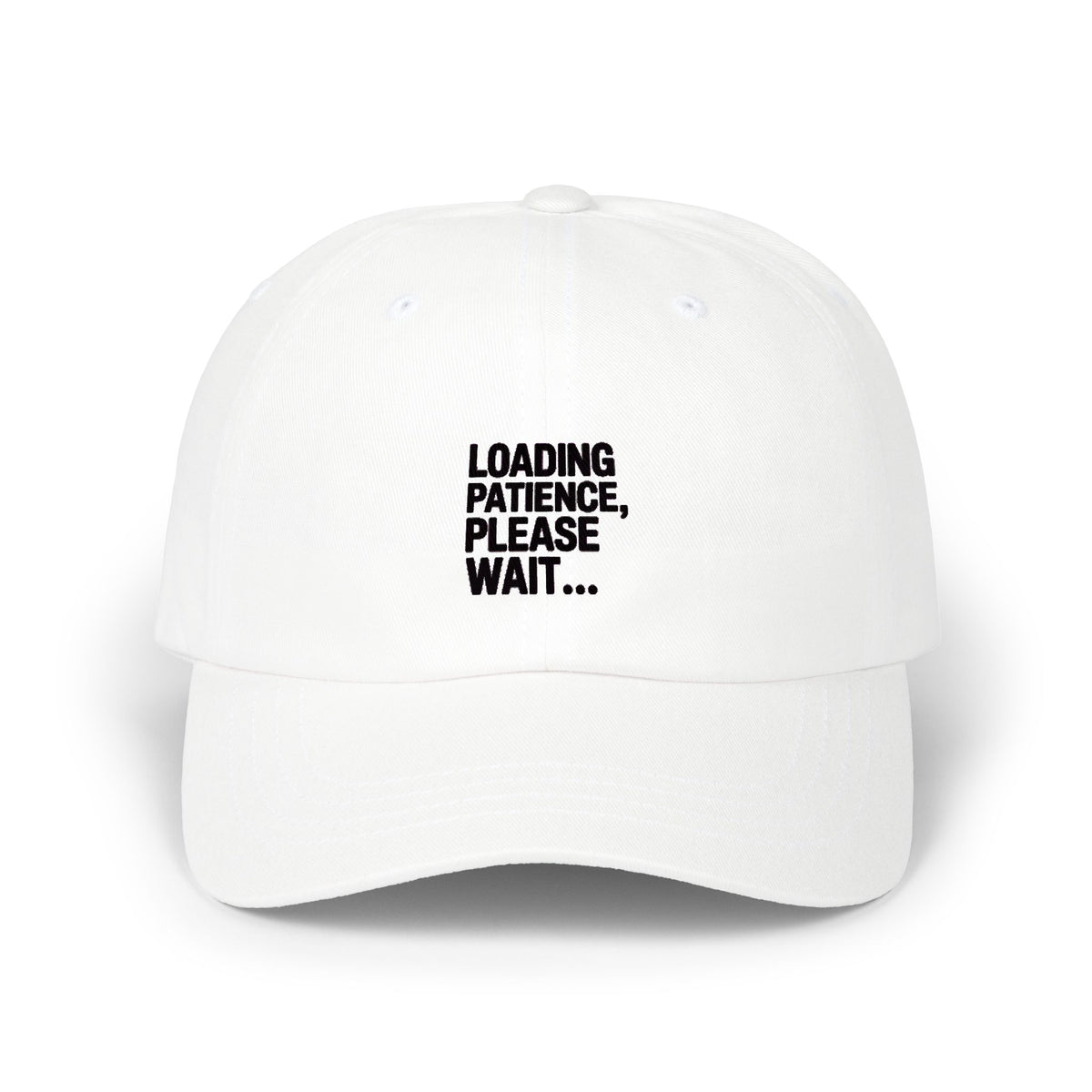 Loading Patience Please Wait Dad Hat, Funny Sarcastic Embroidered Cap, Minimalist Typography Hat, Gift for Him or Her