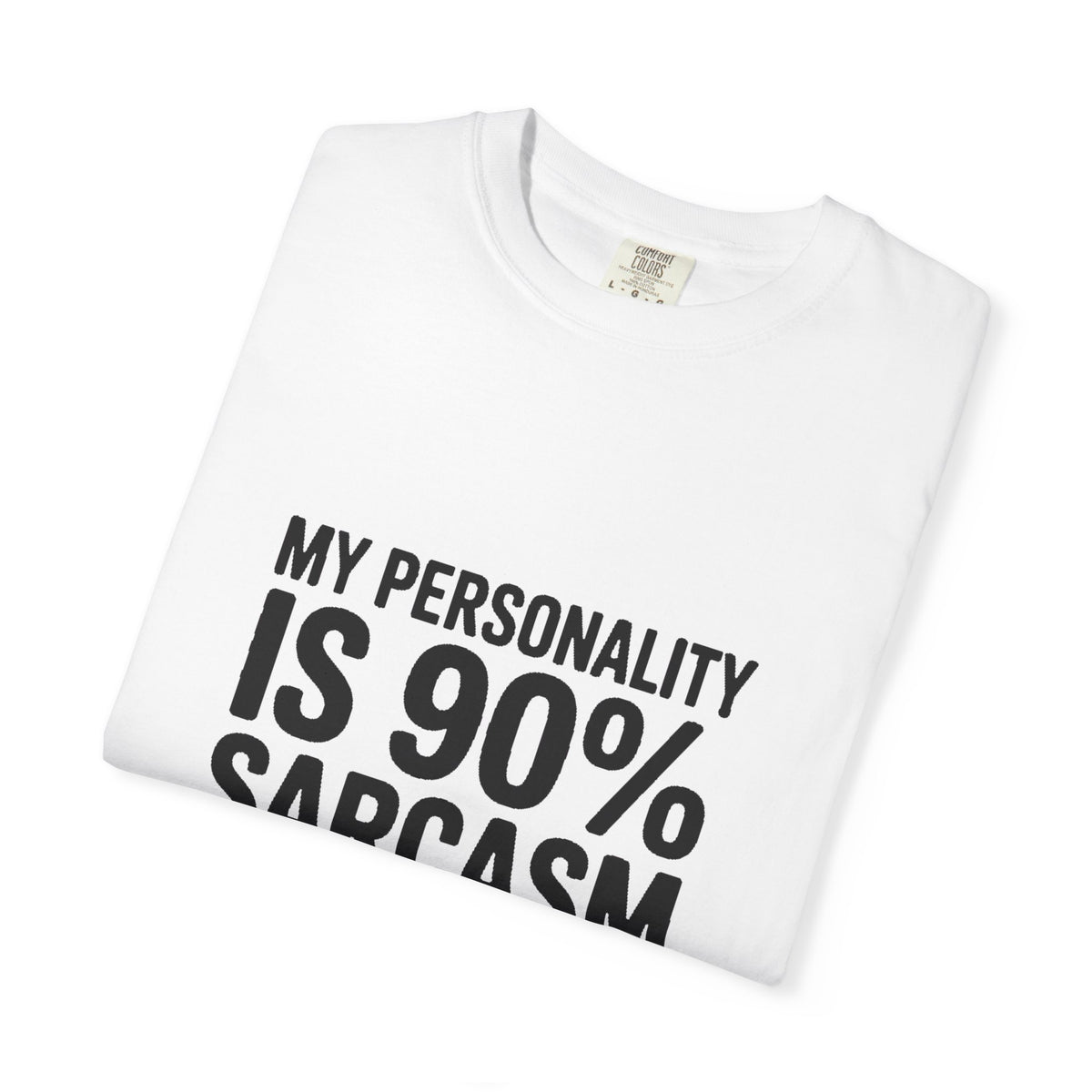 Sarcastic Shirt, My Personality Is 90% Sarcasm And 10% I Don't Care Tee, Funny Sarcastic Quote T-Shirt, Gift For Sarcastic Friend
