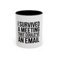 I Survived A Meeting That Could've Been An Email Mug, Funny Office Coffee Mug, Sarcastic Coworker Gift, Corporate Humor Cup