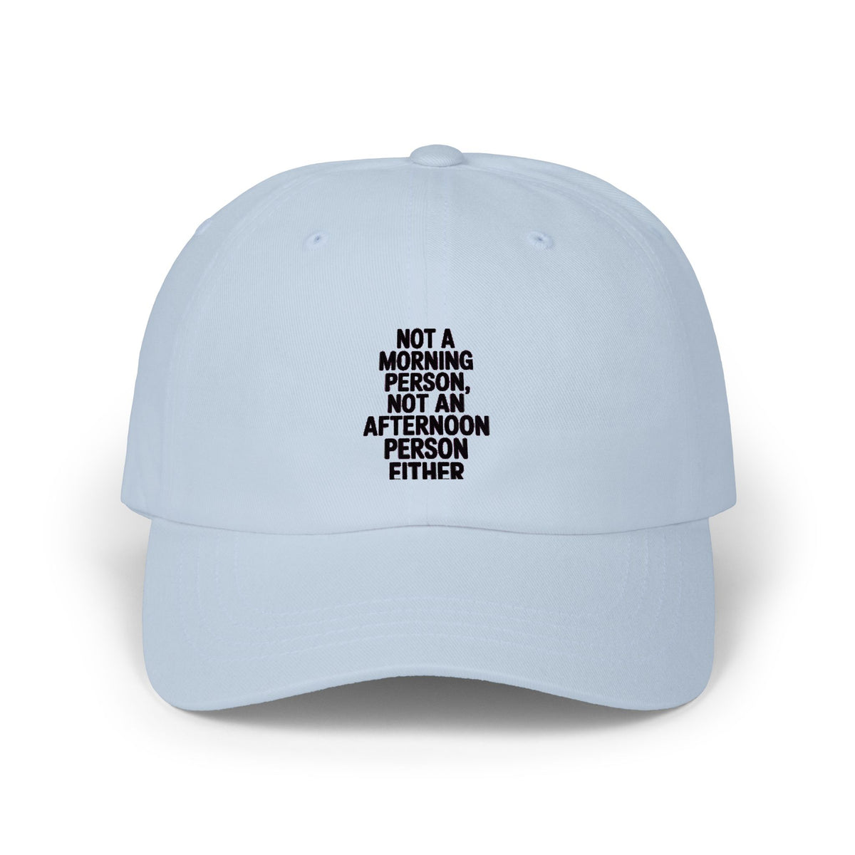 Not A Morning Person Dad Hat, Funny Embroidered Cap, Not An Afternoon Person Either Hat, Sarcastic Gift for Tired Adults