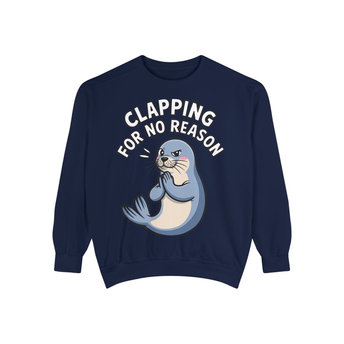 Clapping For No Reason Seal Sweatshirt, Funny Sassy Seal Crewneck, Cute Animal Embroidered Patch Style Sweatshirt, Sarcastic Gift