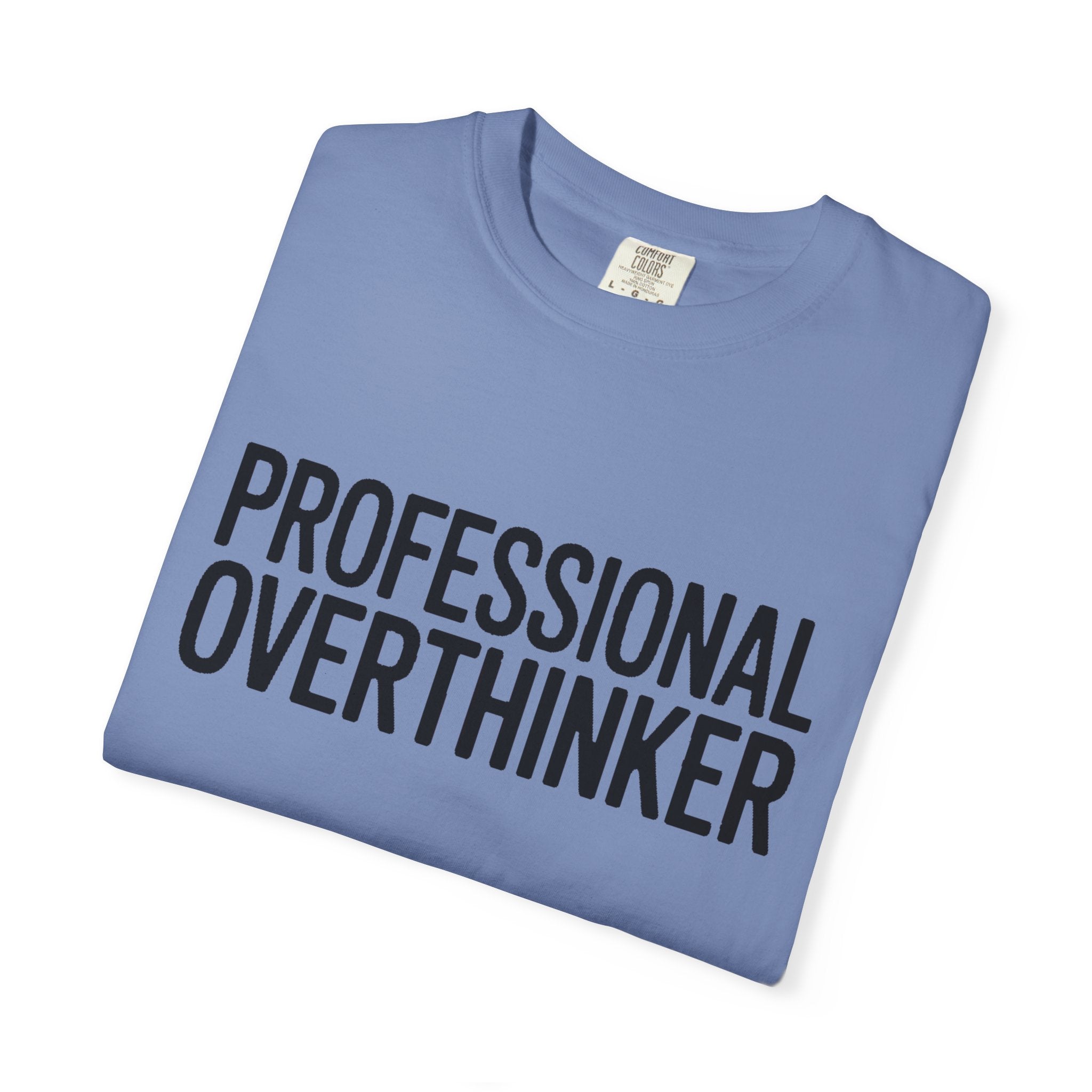 Professional Overthinker Shirt, Funny Sarcastic T-Shirt, Bold Typography Tee, Anxiety Humor Shirt, Gift for Overthinkers