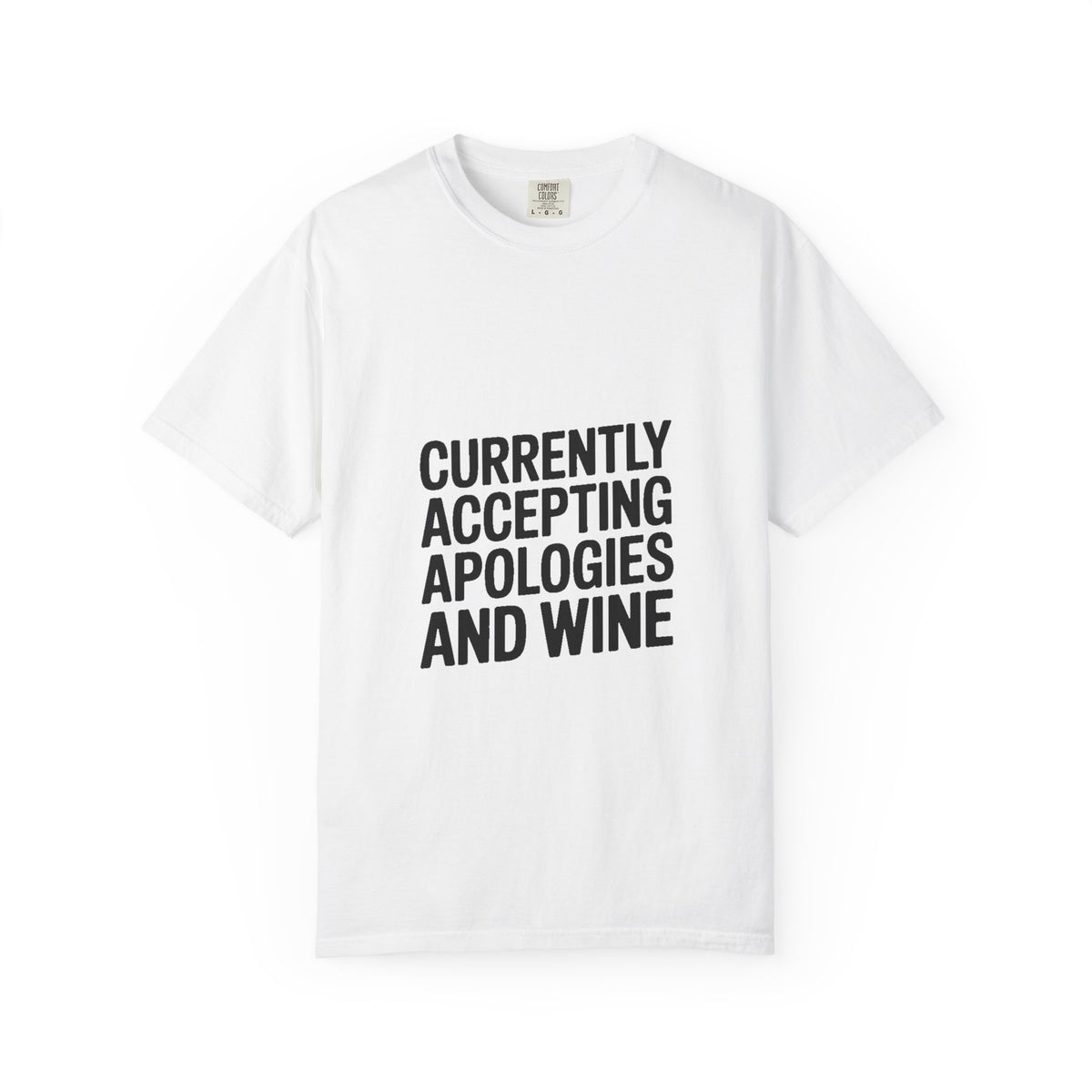 Currently Accepting Apologies And Wine Shirt, Funny Sarcastic T-Shirt, Wine Lover Gift, Bold Typography Tee for Women and Men