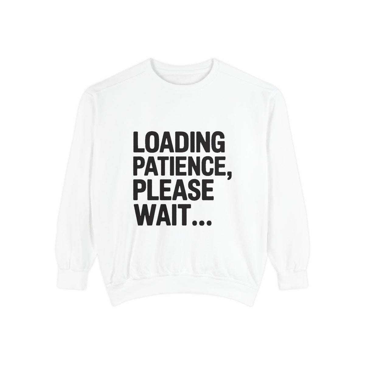 Loading Patience Please Wait Sweatshirt, Funny Sarcastic Crewneck, Embroidered Patch Style Pullover, Gift for Tired Adults