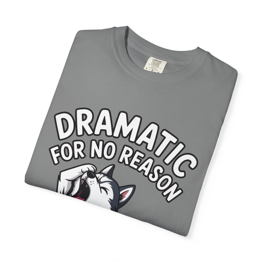 Dramatic Husky Shirt, Funny Dog Lover T-Shirt, Cute Husky Meme Tee, Dramatic For No Reason Gift Shirt