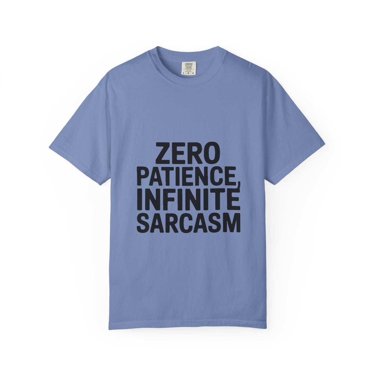 Zero Patience Infinite Sarcasm Shirt, Funny Sarcastic T-Shirt, Bold Typography Tee, Sarcasm Gift for Men Women, Snarky Quote Shirt