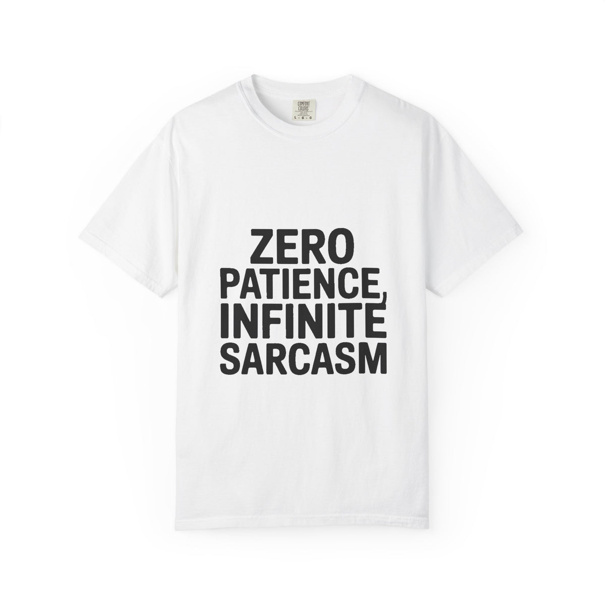 Zero Patience Infinite Sarcasm Shirt, Funny Sarcastic T-Shirt, Bold Typography Tee, Sarcasm Gift for Men Women, Snarky Quote Shirt
