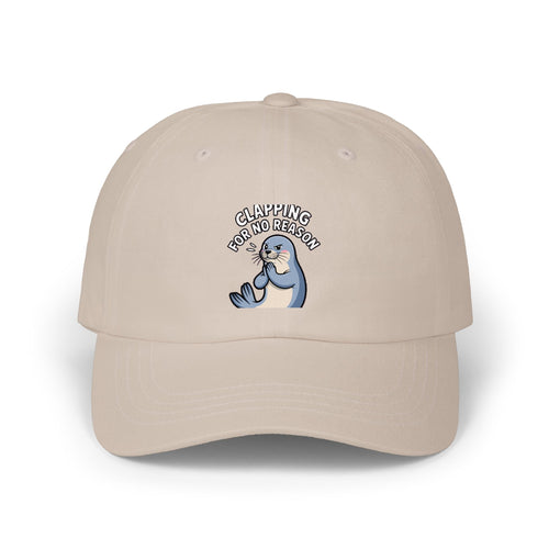 Clapping For No Reason Seal Hat, Funny Seal Dad Cap, Sassy Animal Embroidered Hat, Silly Seal Gift, Unstructured Baseball Cap