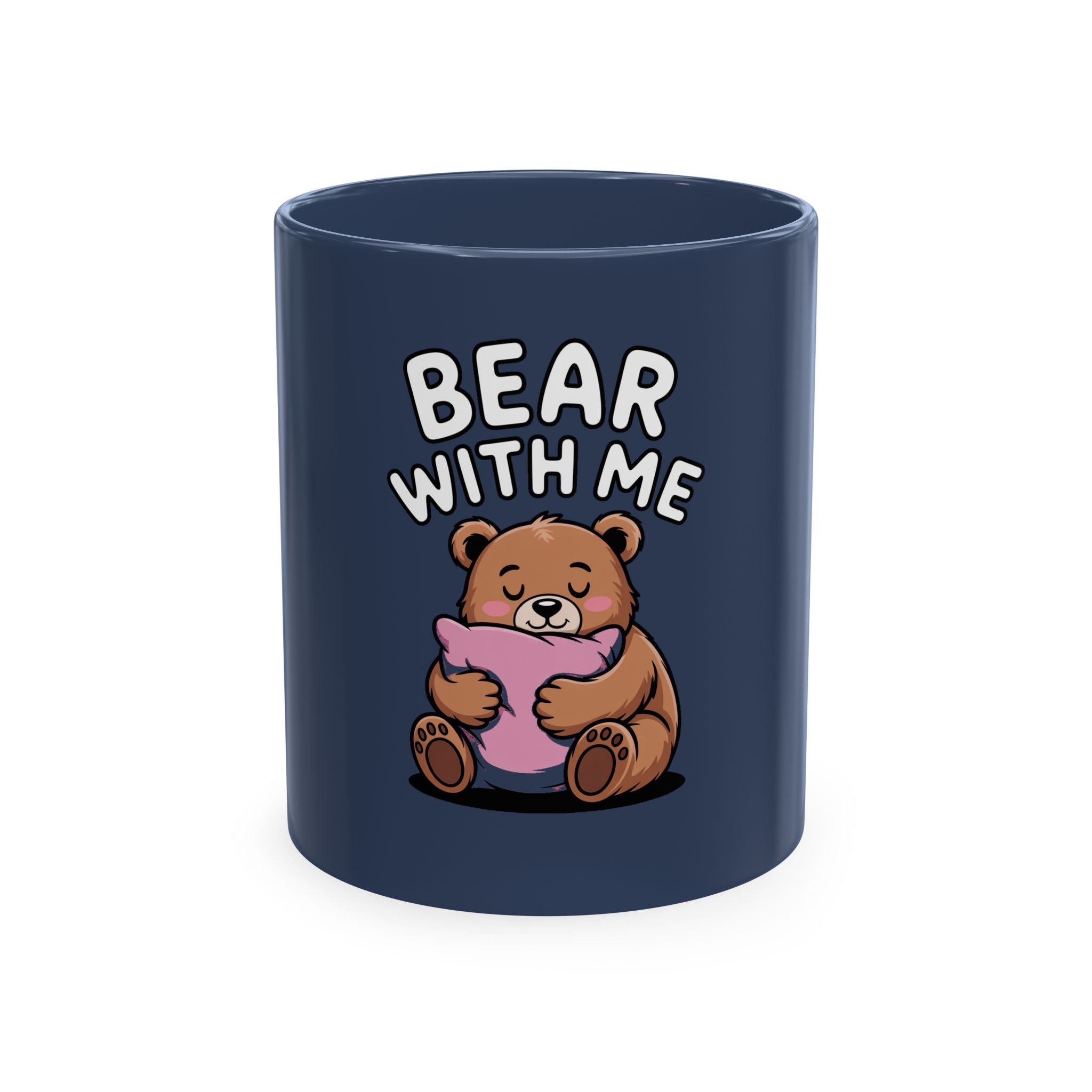 Bear With Me Mug, Funny Sleepy Bear Coffee Cup, Cute Bear Hugging Pillow Mug, Cozy Gift for Tired Mom, Napping Bear Lover Gift