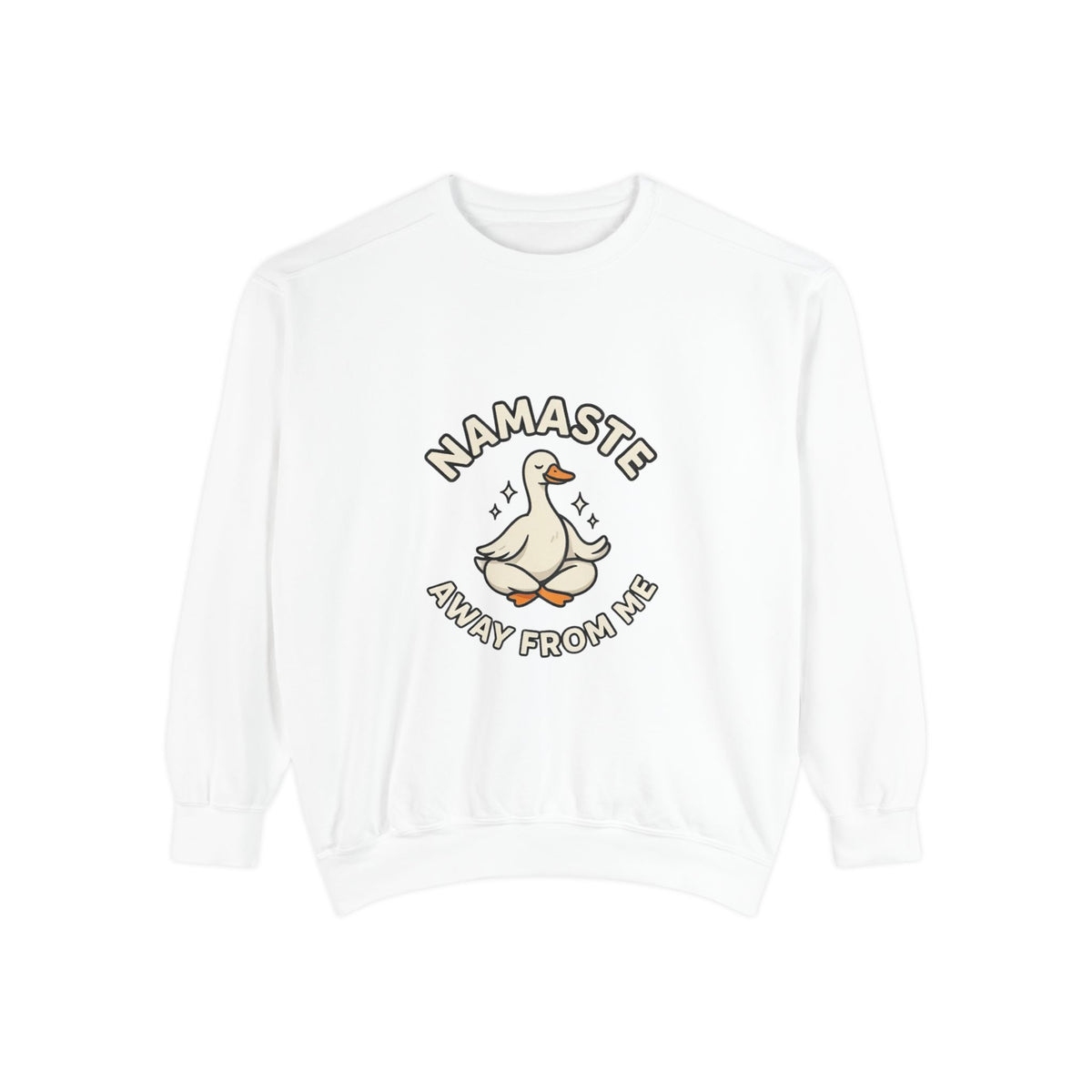 Sweatshirt - "Namaste Away From Me" Funny Goose Graphic Crewneck
