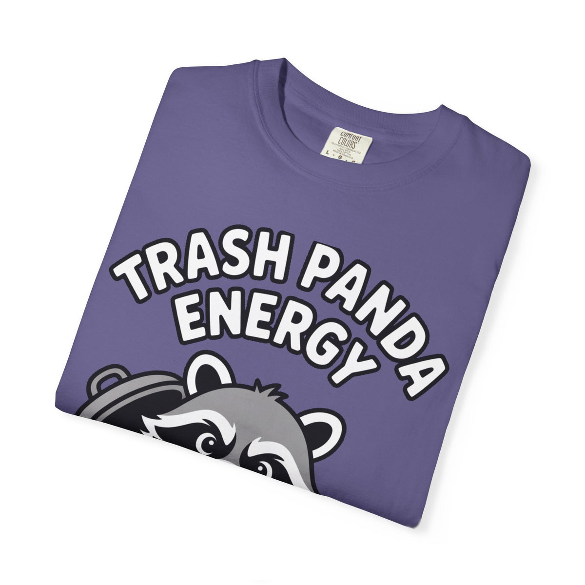 Trash Panda Energy T-Shirt, Funny Raccoon Shirt, Cute Raccoon Graphic Tee, Trash Panda Lover Gift, Unisex Garment Dyed Tee